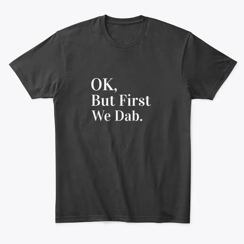 OK, But First We Dab